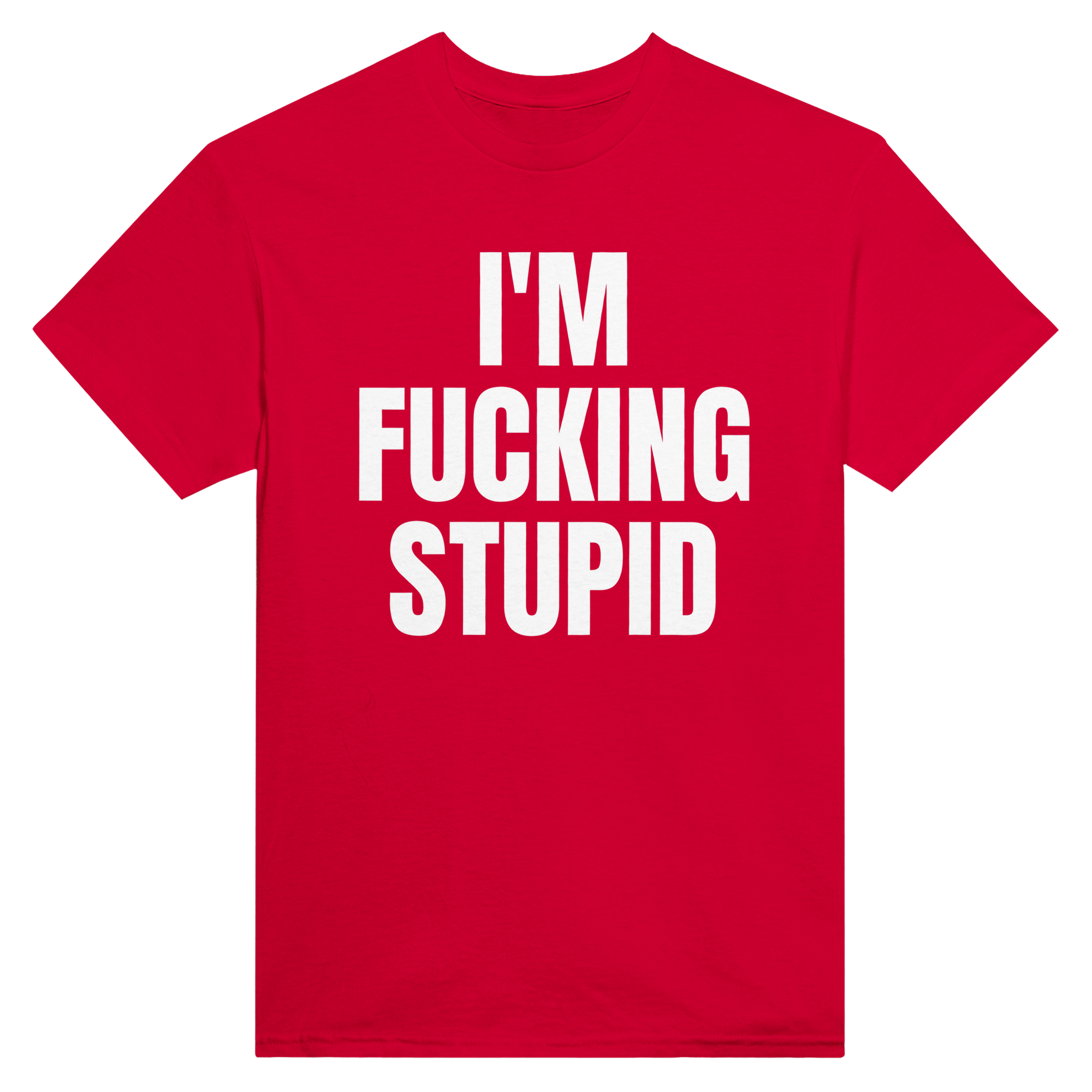 I'm fucking stupid – morsom t-skjorte fra Køddeklær
