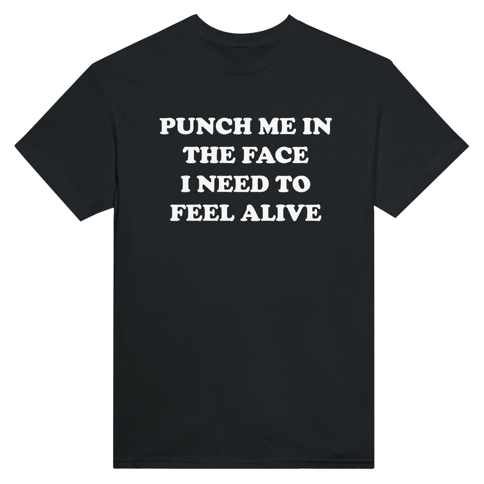 Punch me in the face i need to feel alive – morsom t-skjorte fra Køddeklær