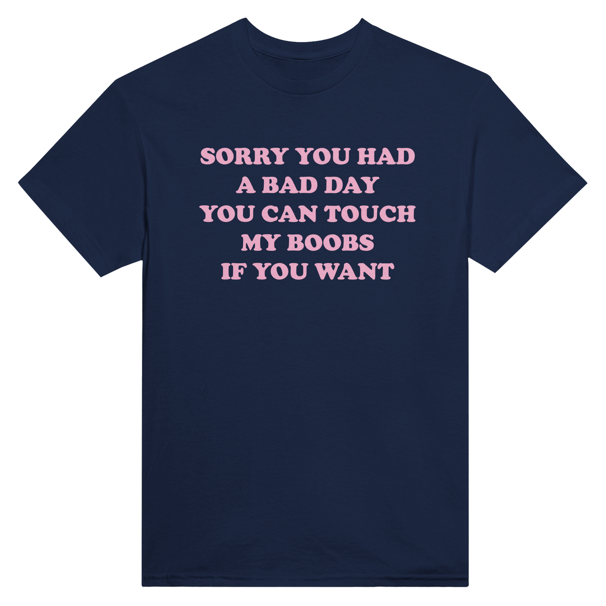 Sorry you had a bad day you can touch my boobs if you want – morsom t-skjorte fra Køddeklær