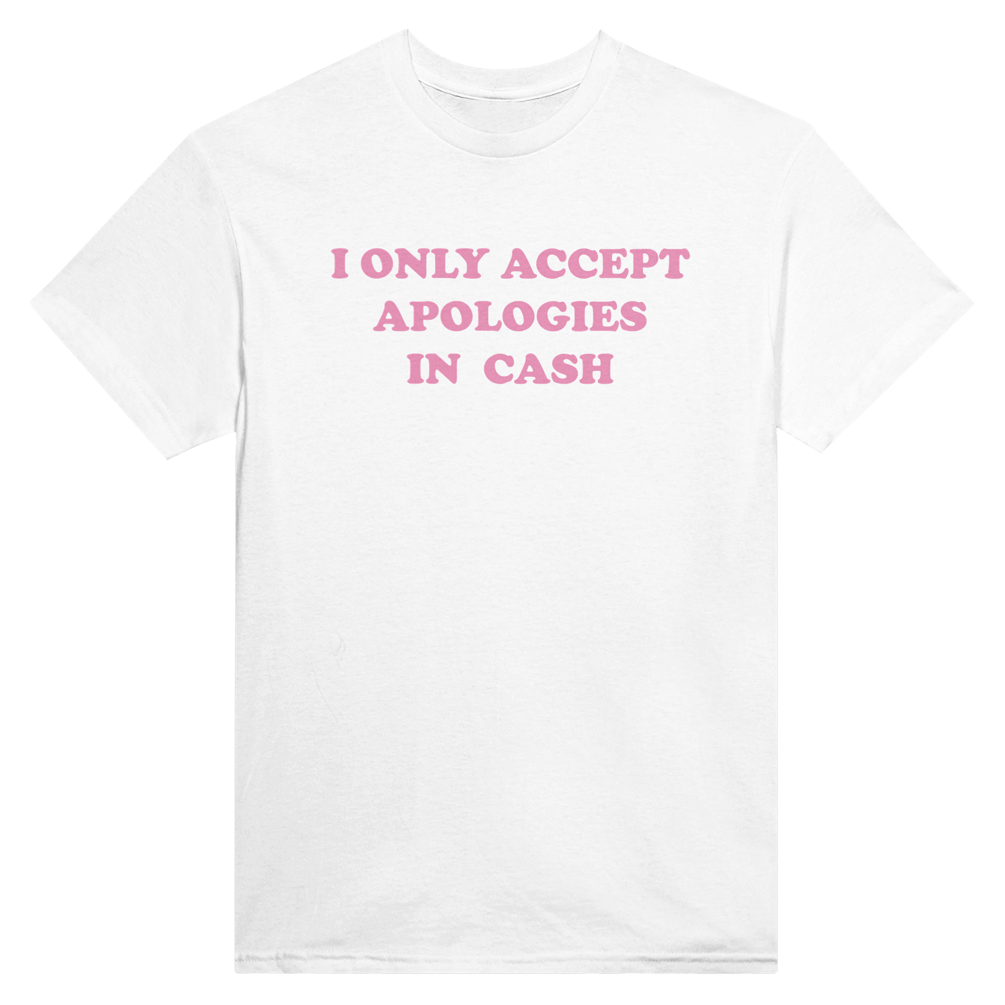 I only accept apologies in cash – morsom t-skjorte fra Køddeklær
