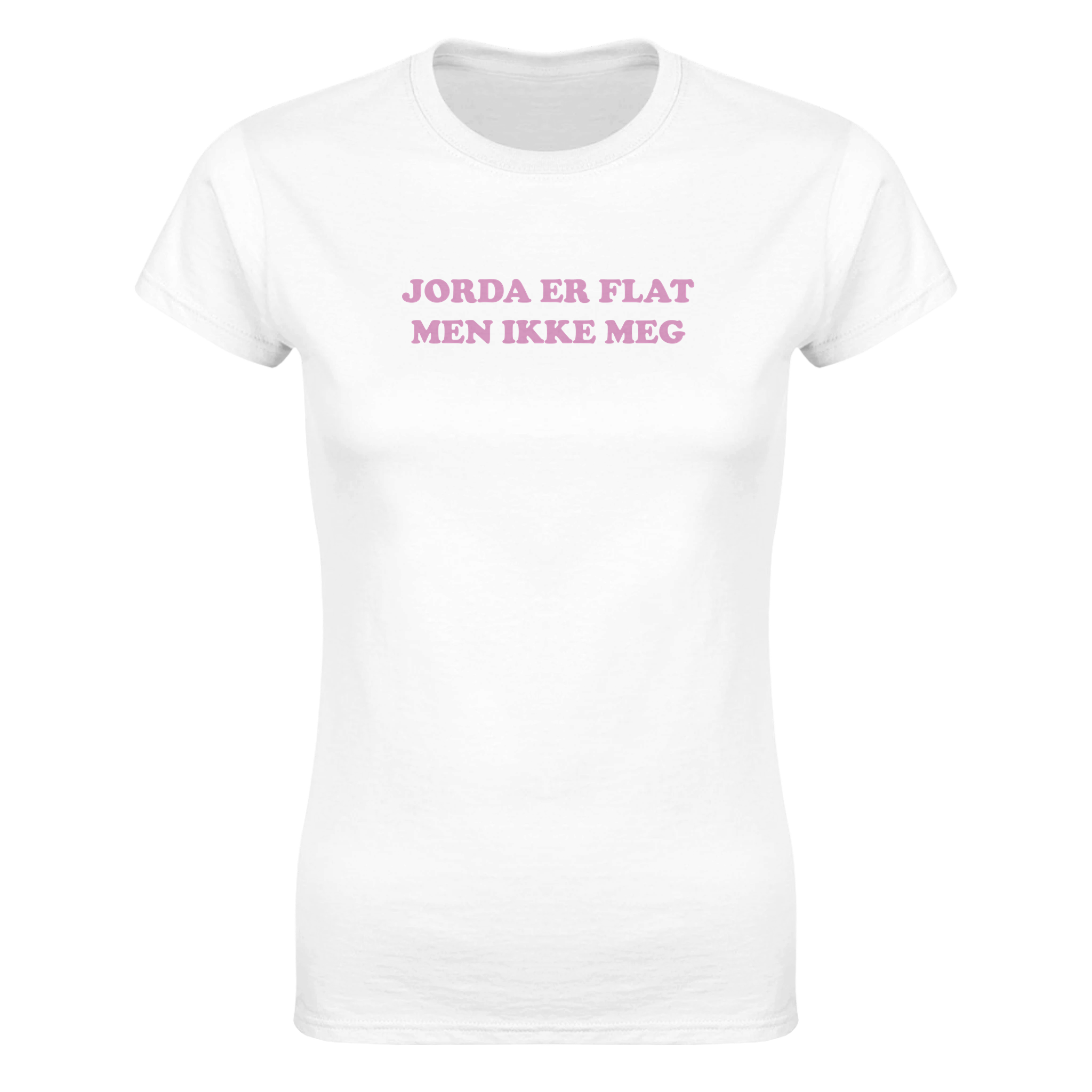 Jorda er flat men ikke meg – morsom dame-t-skjorte fra Køddeklær