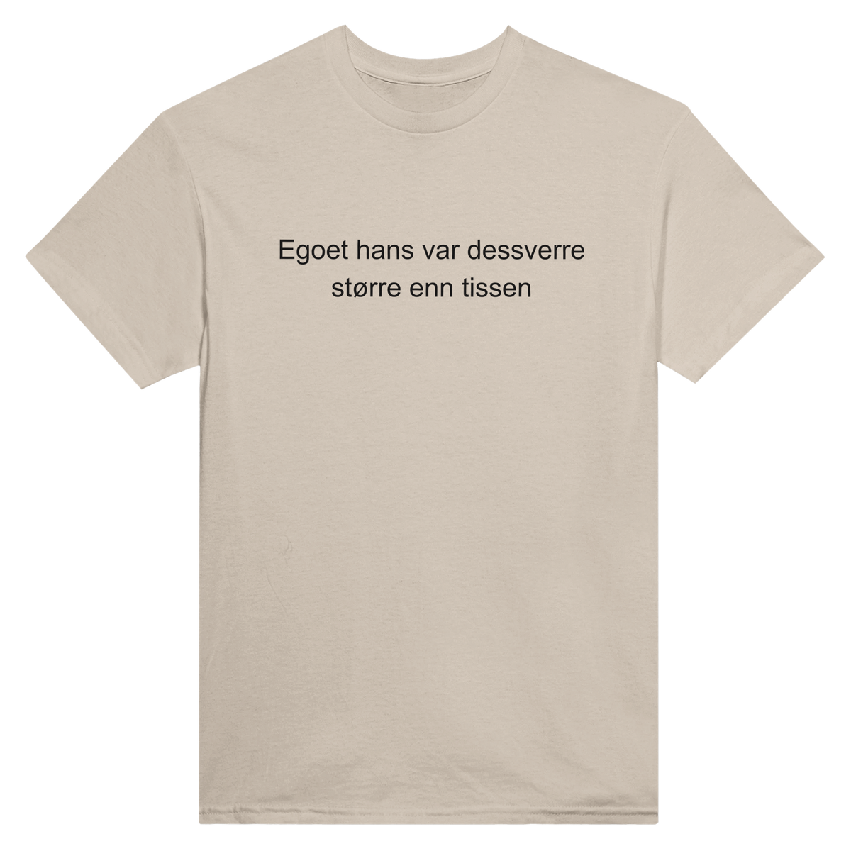 Egoet hans var dessverre større enn tissen – morsom t-skjorte med norsk humor fra Køddeklær