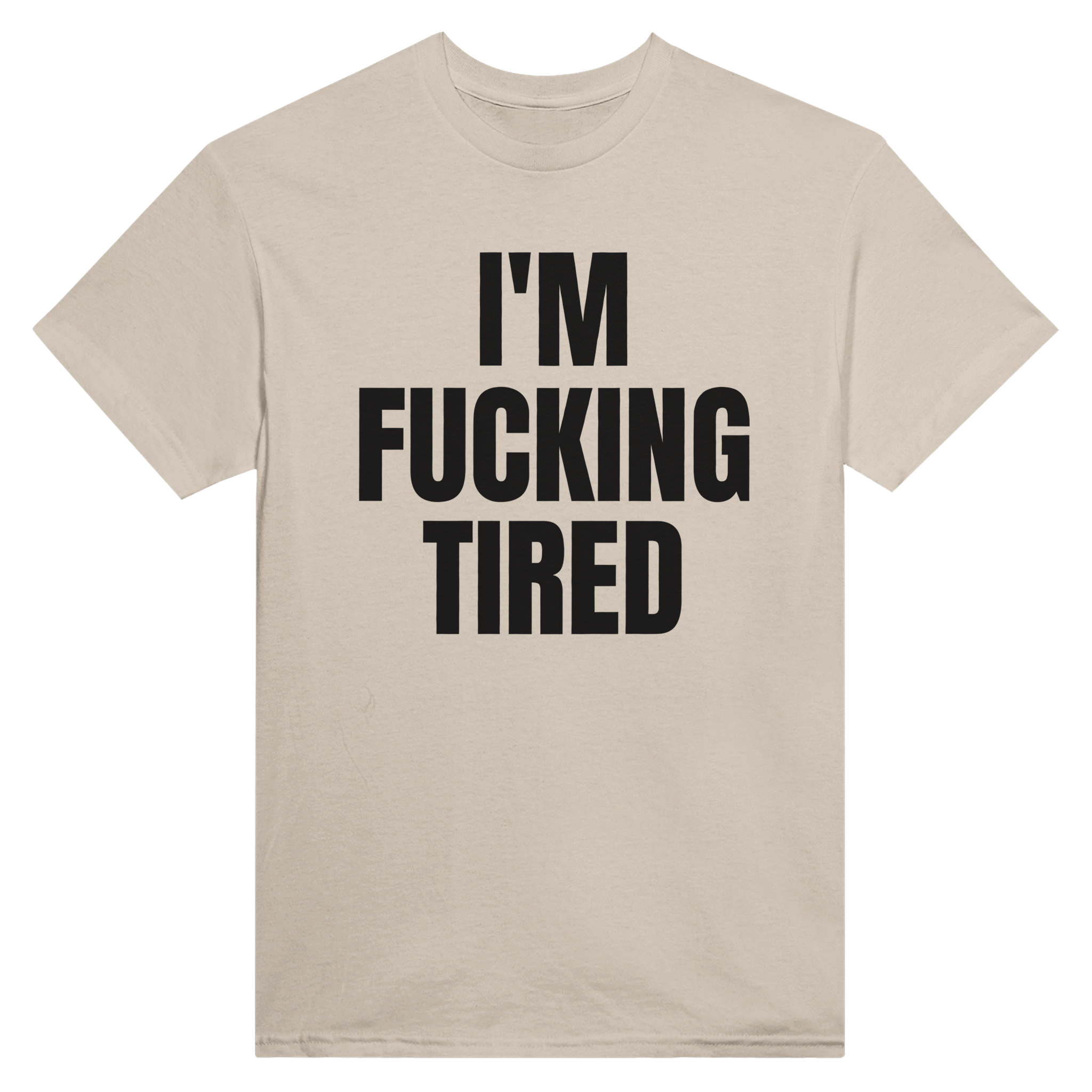 I'm fucking tired – morsom t-skjorte fra Køddeklær