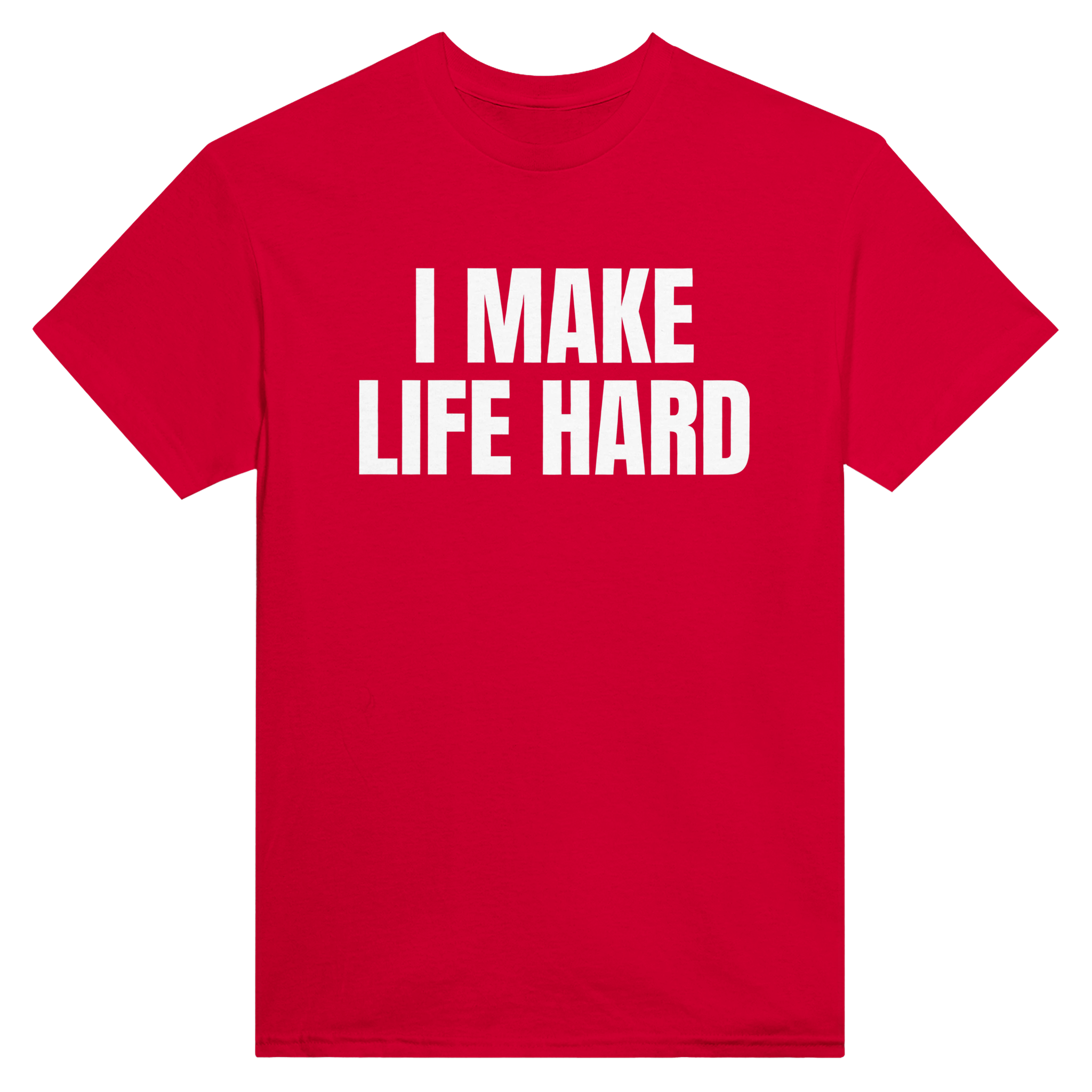 I make life hard – morsom t-skjorte fra Køddeklær