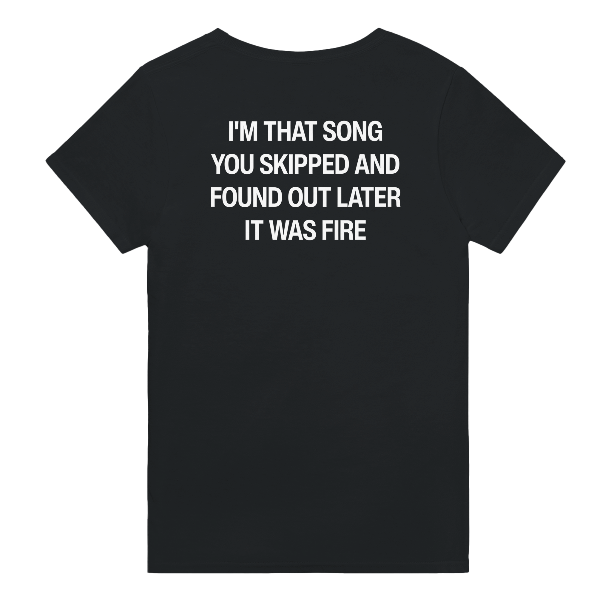 I'm that song you skipped and found out later it was fire – morsom t-skjorte med backprint fra Køddeklær