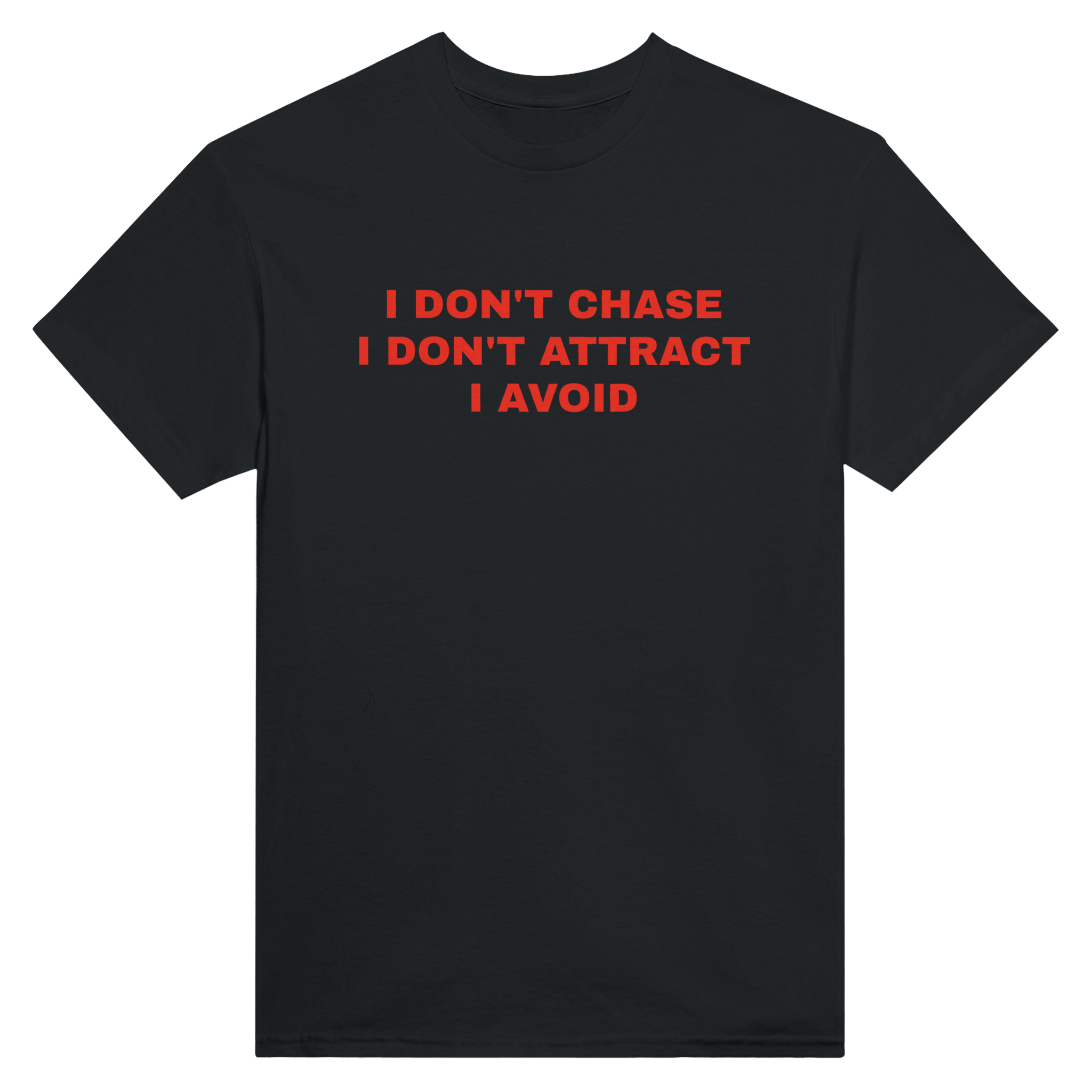 I don't chase I don't attract I avoid – morsom t-skjorte fra Køddeklær