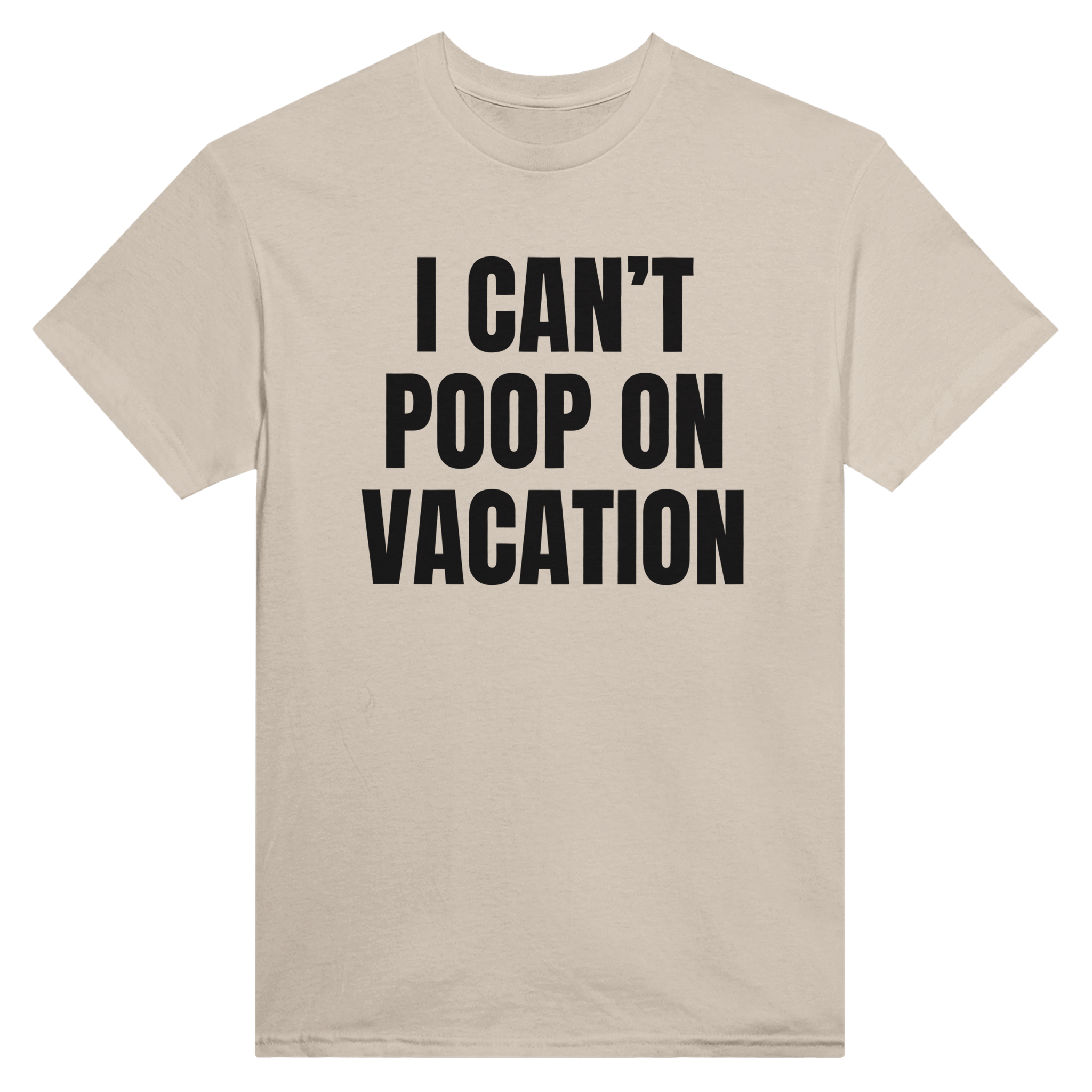 I can't poop on vacation – morsom t-skjorte fra Køddeklær