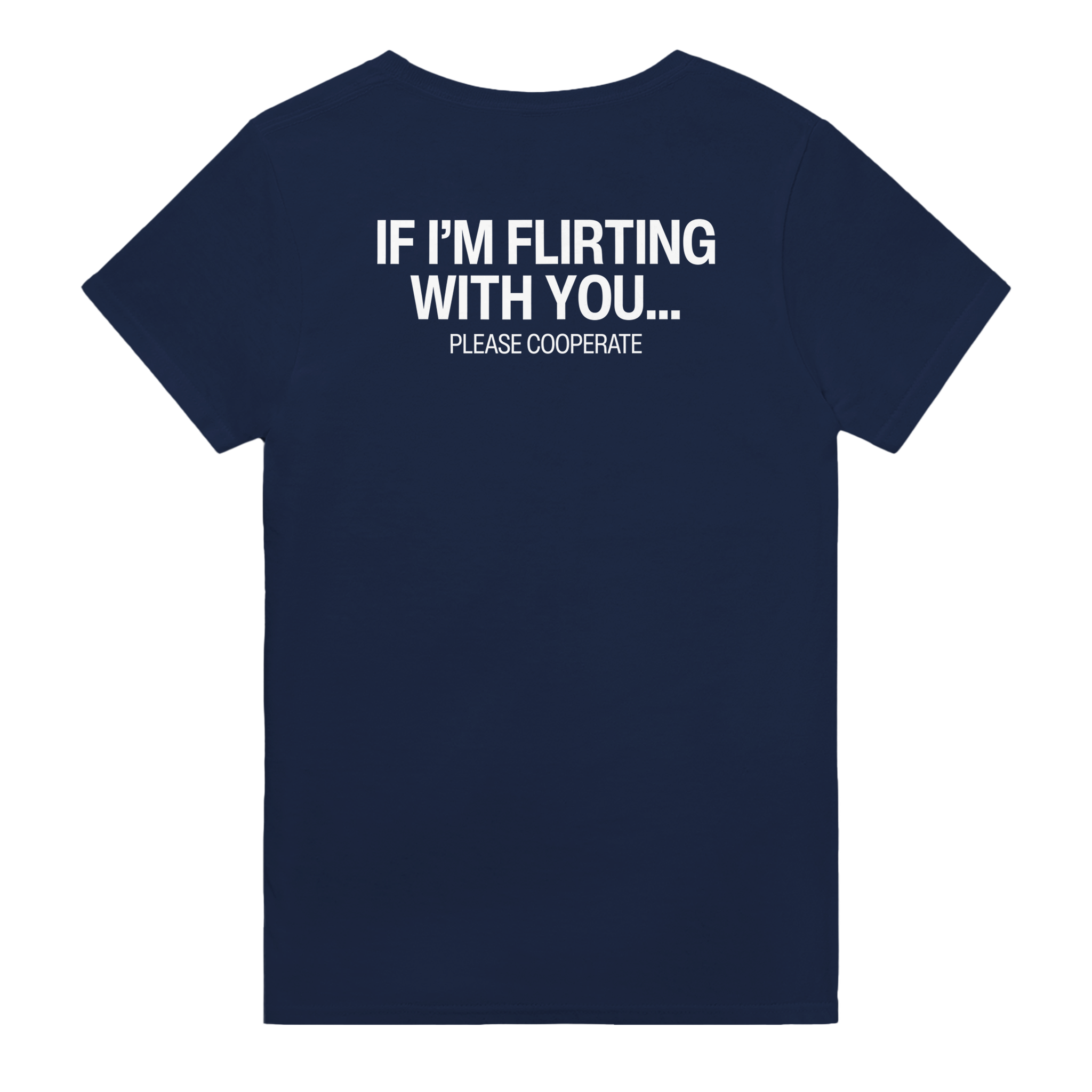 If i'm flirting with you... please cooperate – morsom t-skjorte med backprint fra Køddeklær