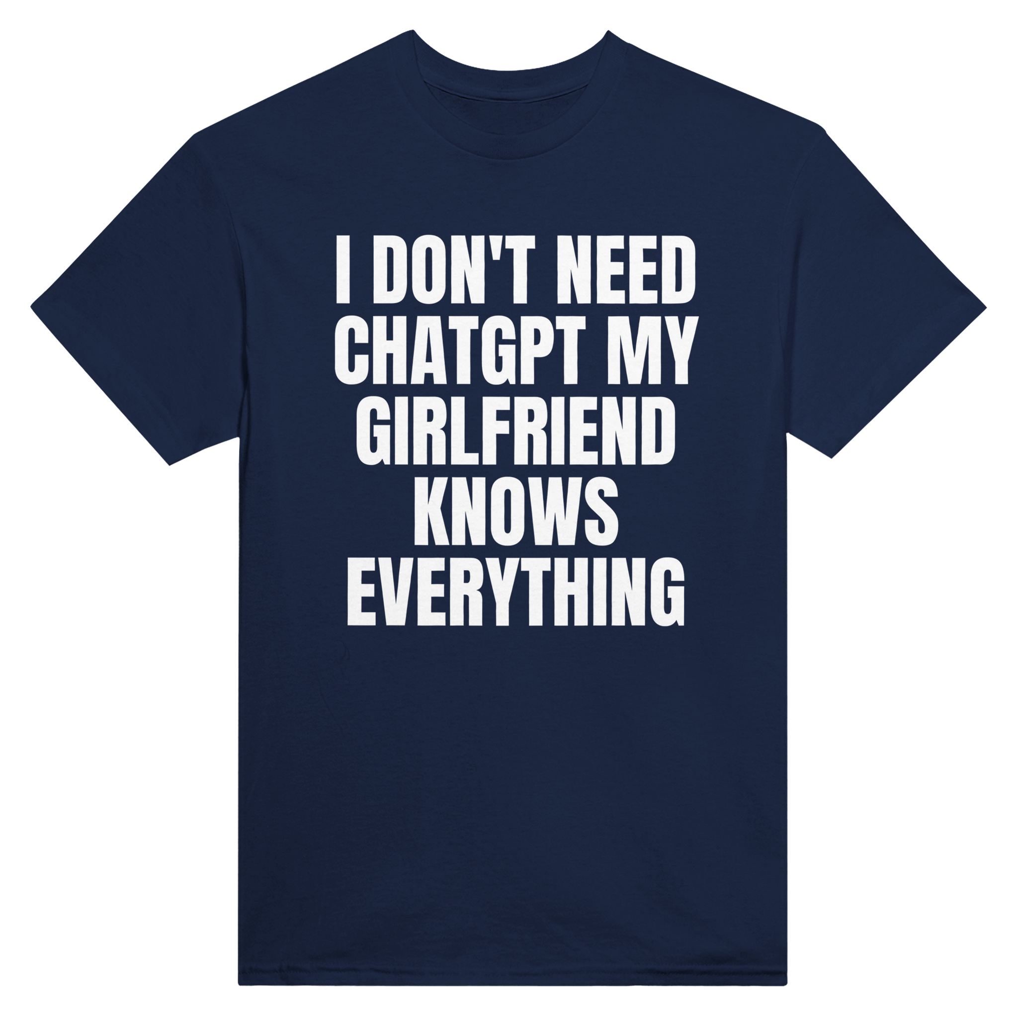 I don't need ChatGPT my girlfriend knows everything – morsom t-skjorte fra Køddeklær